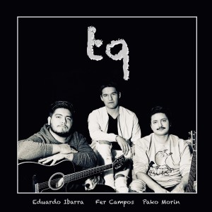 Listen to Tq song with lyrics from EDUARDO IBARRA