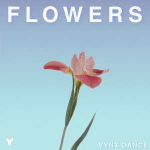 收聽Vynx Dance的Flowers歌詞歌曲