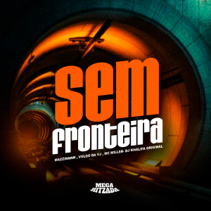 ดาวน์โหลดและฟังเพลง Sem Fronteira พร้อมเนื้อเพลงจาก Mc Miller