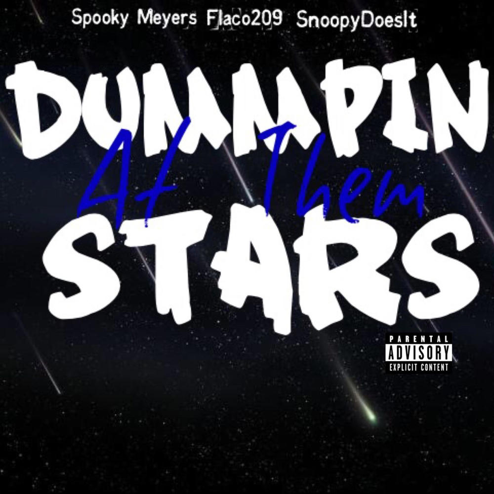 Dummping At Them Stars (feat. Flaco209 & SnoopyDoesIt) (Explicit)