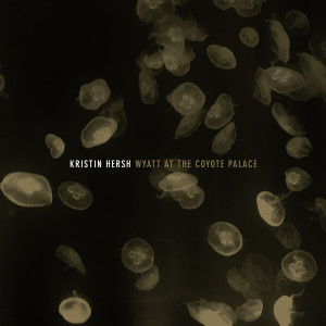 Kristin Hersh的專輯Wyatt at the Coyote Palace (Explicit)
