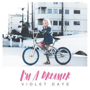 Dengarkan I'm a Dreamer lagu dari Violet Days dengan lirik