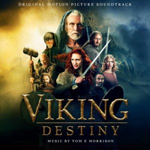 อัลบัม Viking Destiny (Original Motion Picture Soundtrack) ศิลปิน Tom E Morrison