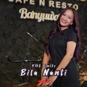 Dengarkan Bila Nanti lagu dari Fdj Emily Young dengan lirik
