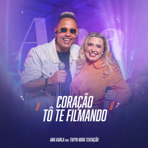 Album Coração / Tô Te Filmando (Ao Vivo) from Ana Karla