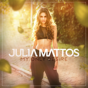 收聽Julia Mattos的My Only Desire歌詞歌曲