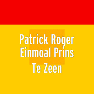 อัลบัม Einmoal Prins Te Zeen ศิลปิน Patrick Roger