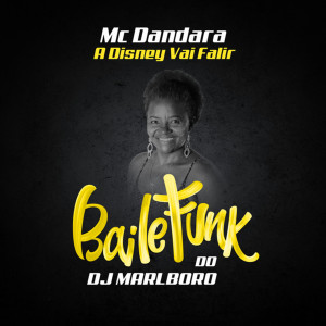 Listen to A Disney Vai Falir song with lyrics from DJ Marlboro