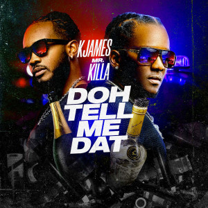 Dengarkan Doh Tell Me Dat (Explicit) lagu dari KJames dengan lirik