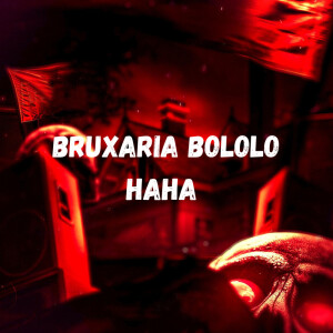 Album Bruxaria Bololo Haha (Explicit) from 