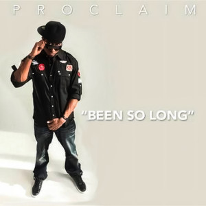 Dengarkan lagu Been so Long (Explicit) nyanyian Proclaim dengan lirik