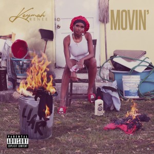 收聽Keymah Renee的Moving (Explicit)歌詞歌曲