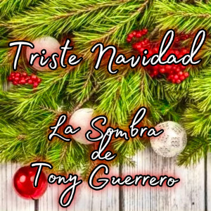La Sombra De Tony Guerrero的专辑Triste Navidad