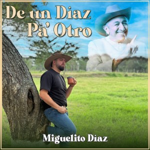 Miguelito Díaz的專輯De un Díaz pa´ Otro