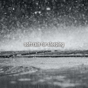 soft rain for sleeping dari Sound Effects Factory