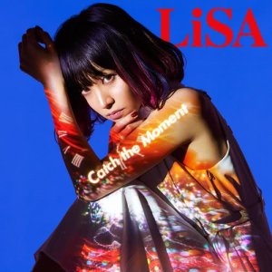 收聽LiSA的Catch the Moment (Japanese Version)歌詞歌曲