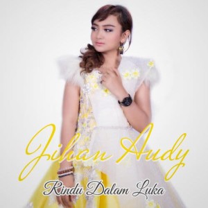 收聽Jihan Audy的Rindu Dalam Luka歌詞歌曲