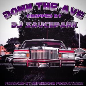 DJ SaucePark的專輯DOWN THE AVE (DJ SaucePark Remix Slowed & Chopped)