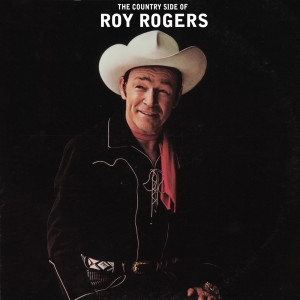อัลบัม The Country Side of Roy Rogers ศิลปิน Roy Rogers