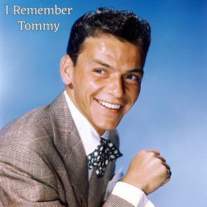 Album I Remember Tommy oleh Frank Sinatra
