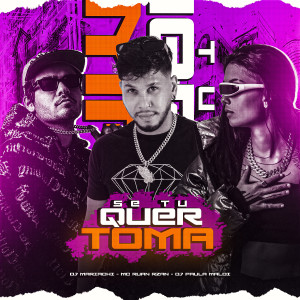 Album Se Tu Quer, Toma (Explicit) oleh DJ Paula Maldi