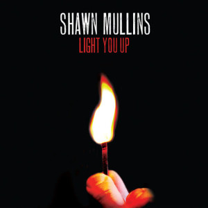 Shawn Mullins的專輯Light You Up