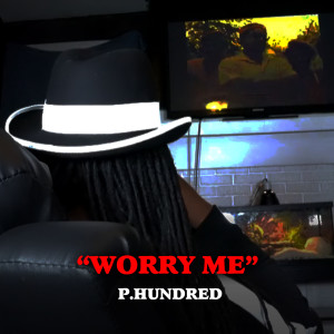 P.HUNDRED的专辑Worry Me (Explicit)