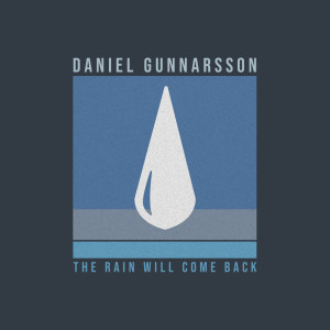 The Rain Will Come Back dari Daniel Gunnarsson