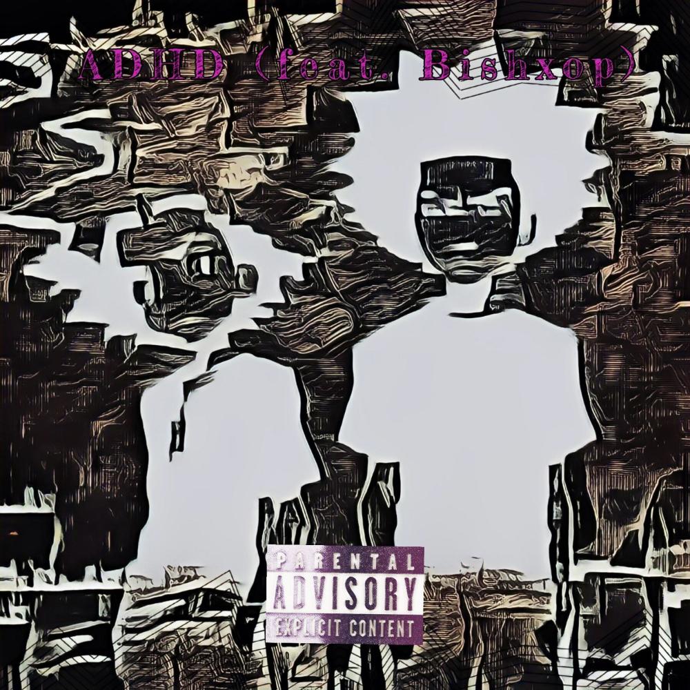 ADHD (feat. Bishxop) (Explicit)