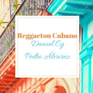 Pedro Alvarez的專輯Reggaeton Cubano (feat. Pedro Álvarez)