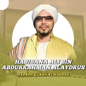 habibana ali bin abdurrahman alaydrus dari HADROH GUBAH AL HADDAD