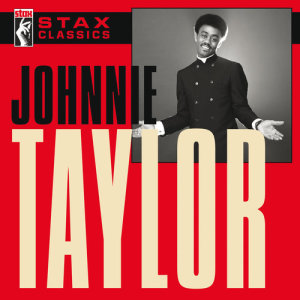 Johnnie Taylor的專輯Stax Classics
