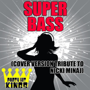 Party Hit Kings的專輯Super Bass (Cover Version Tribute to Nicki Minaj)