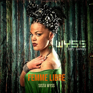 Listen to Femme Libre (Explicit) song with lyrics from Sista Wyss
