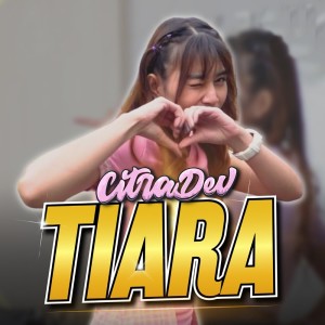 Listen to Tiara song with lyrics from Citra Dev