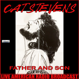 Dengarkan lagu Father and Son (Live) nyanyian Cat Stevens dengan lirik
