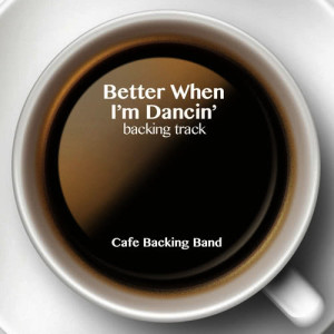 收聽Cafe Backing Band的Better When I'm Dancin' (Instrumental Version)歌詞歌曲