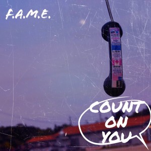 ดาวน์โหลดและฟังเพลง Count On You พร้อมเนื้อเพลงจาก F.A.M.E.