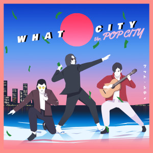 Wan Soloist的專輯What City (Pop City)