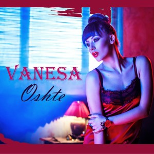 收听Vanesa的Oshte歌词歌曲