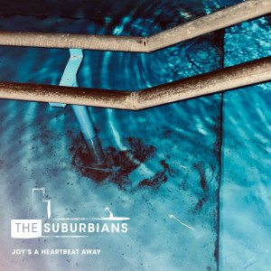 The Suburbians的專輯Joy's a heartbeat away (Explicit)