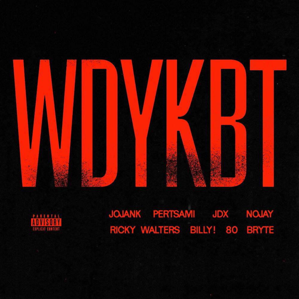 WDYKBT (feat. Pertsami, JDX, Nojay, Ricky Walters & billy !) (Explicit)