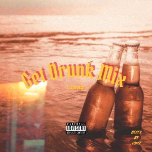 收聽Lomz的Get drunk mix歌詞歌曲