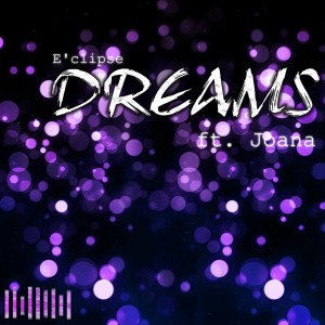 Dengarkan Dreams (feat. Joana) (Radio Edit) lagu dari E'clipse dengan lirik