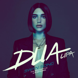 ดาวน์โหลดและฟังเพลง Swan Song (From the Motion Picture "Alita: Battle Angel") พร้อมเนื้อเพลงจาก Dua Lipa