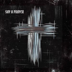 Say A Prayer (feat. Garrett Raff) [Explicit]