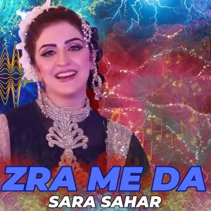 Listen to Zra Me Da song with lyrics from Sara Sahar