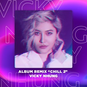 Vicky Nhung的专辑Chill With Vicky Nhung - Season 2: Memory (Remix)