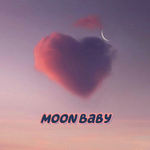 Listen to Moon Baby (完整版) song with lyrics from 不敢想象
