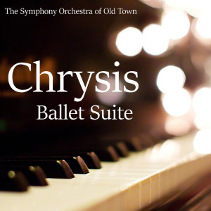 The Symphony Orchestra of Old Town的专辑Chrysis Ballet Suite
